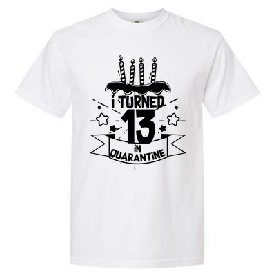 Funny I Turned 13 In Quarantine 13th Birthday Garment-Dyed Heavyweight T-Shirt