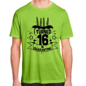 Funny I Turned 16 In Quarantine 16th Birthday Adult ChromaSoft Performance T-Shirt