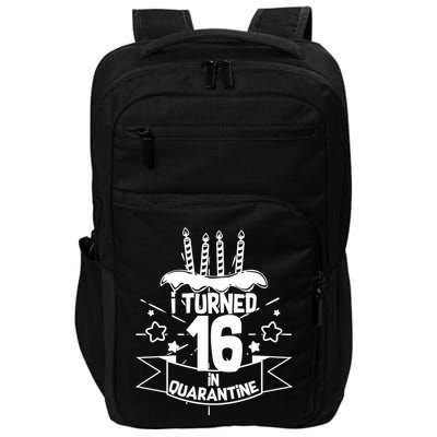 Funny I Turned 16 In Quarantine 16th Birthday Impact Tech Backpack