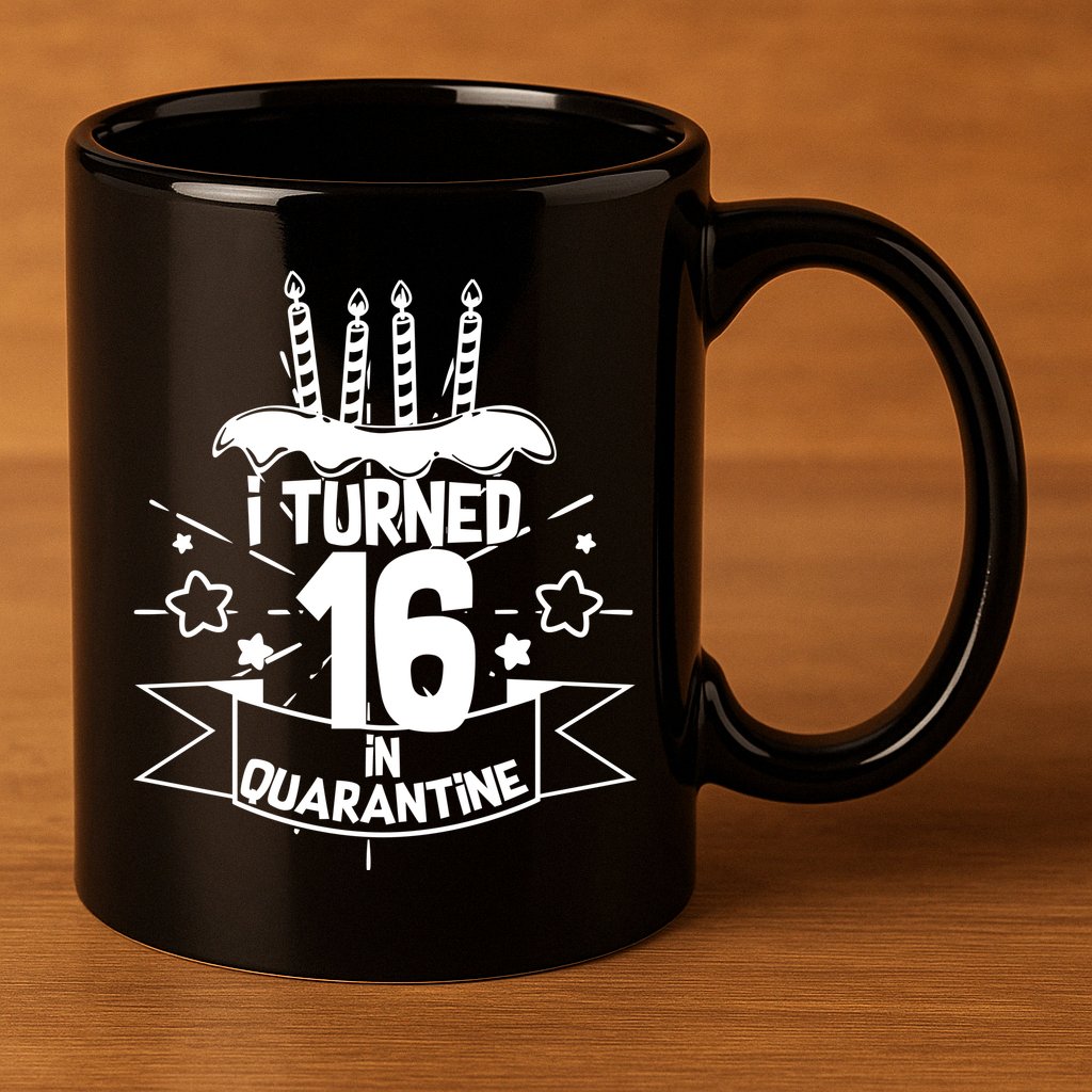 Funny I Turned 16 In Quarantine 16th Birthday 11oz C Handle Ceramic Mug