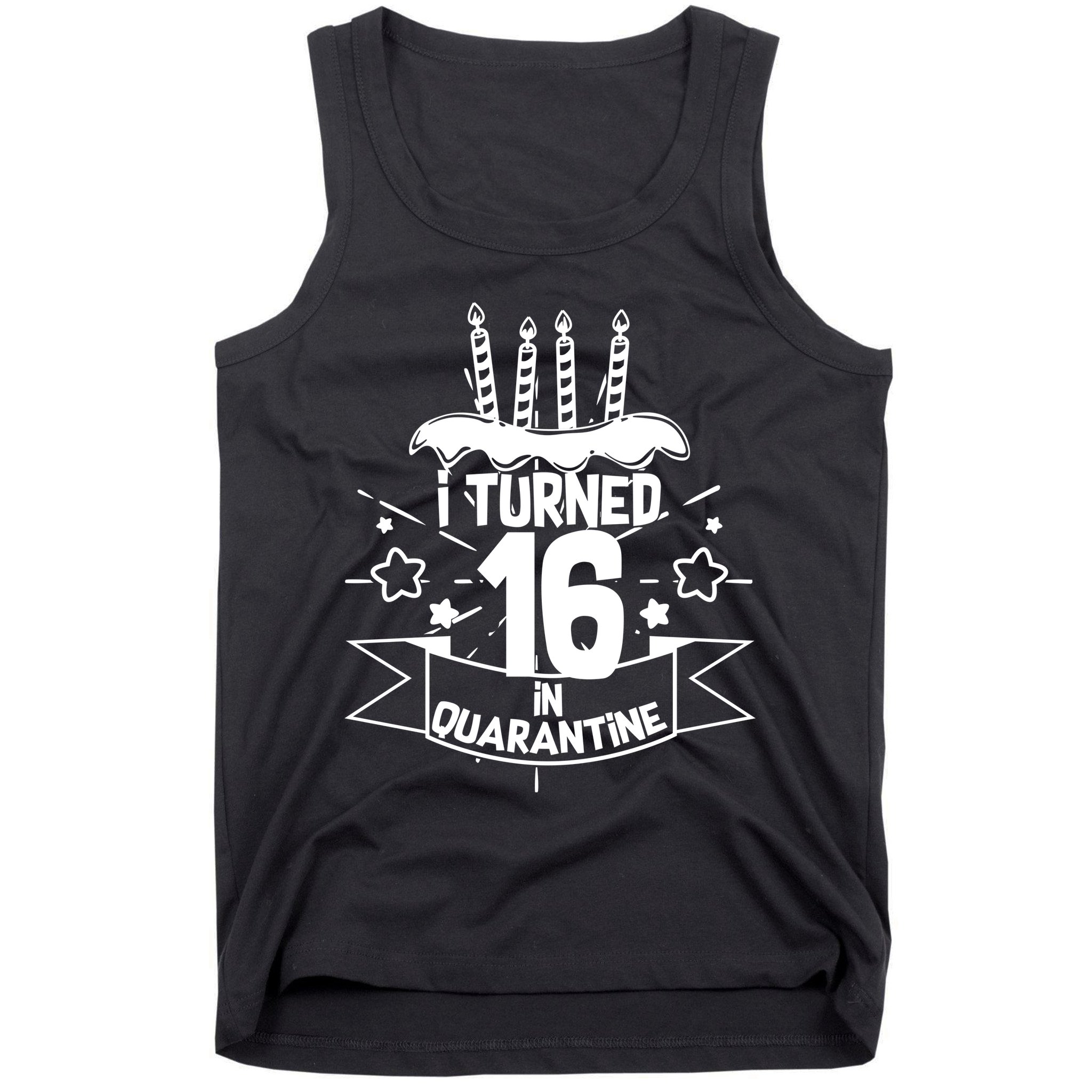 Funny I Turned 16 In Quarantine 16th Birthday Tank Top