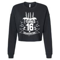 Funny I Turned 16 In Quarantine 16th Birthday Cropped Pullover Crew