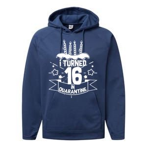 Funny I Turned 16 In Quarantine 16th Birthday Performance Fleece Hoodie