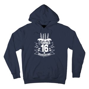 Funny I Turned 16 In Quarantine 16th Birthday Hoodie