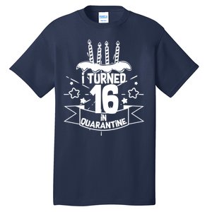 Funny I Turned 16 In Quarantine 16th Birthday Tall T-Shirt