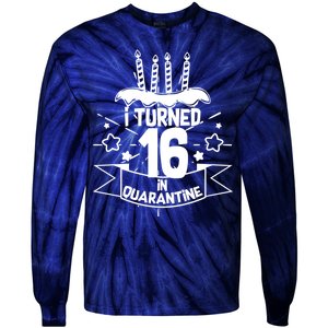 Funny I Turned 16 In Quarantine 16th Birthday Tie-Dye Long Sleeve Shirt