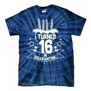 Funny I Turned 16 In Quarantine 16th Birthday Tie-Dye T-Shirt