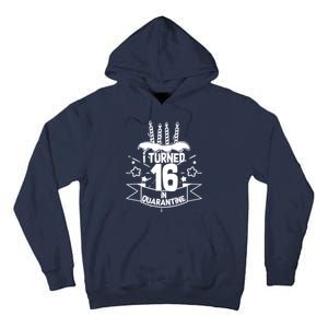 Funny I Turned 16 In Quarantine 16th Birthday Tall Hoodie