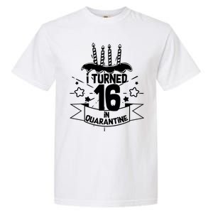 Funny I Turned 16 In Quarantine 16th Birthday Garment-Dyed Heavyweight T-Shirt