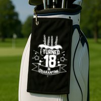 Funny I Turned 18 In Quarantine 18th Birthday Golf Towel