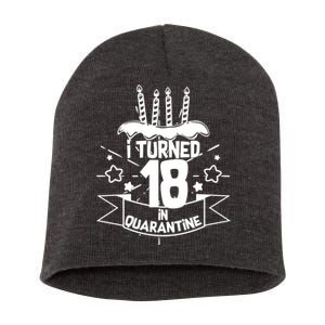 Funny I Turned 18 In Quarantine 18th Birthday Short Acrylic Beanie