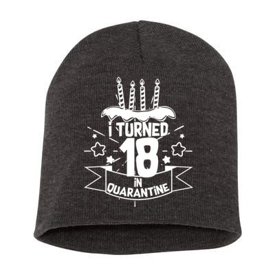 Funny I Turned 18 In Quarantine 18th Birthday Short Acrylic Beanie