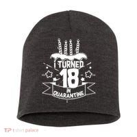 Funny I Turned 18 In Quarantine 18th Birthday Short Acrylic Beanie