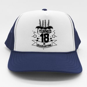 Funny I Turned 18 In Quarantine 18th Birthday Trucker Hat