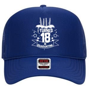 Funny I Turned 18 In Quarantine 18th Birthday High Crown Mesh Back Trucker Hat