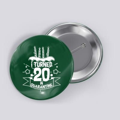 Funny I Turned 20 In Quarantine 20th Birthday Button