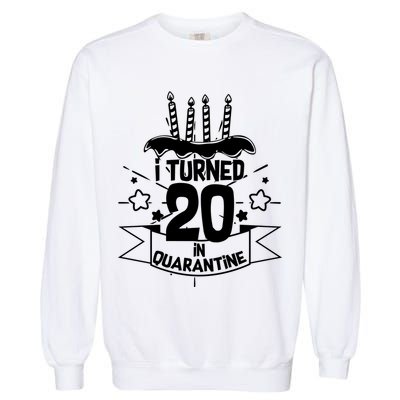 Funny I Turned 20 In Quarantine 20th Birthday Garment-Dyed Sweatshirt