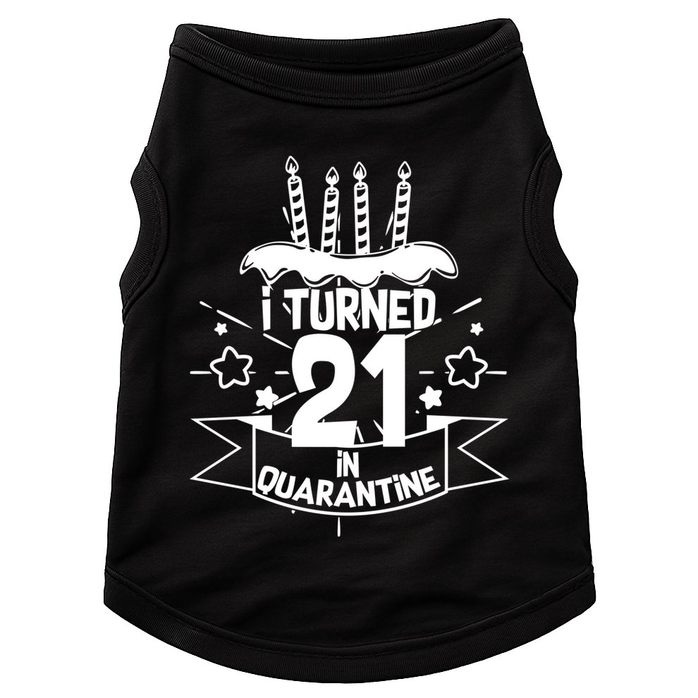 Funny I Turned 21 In Quarantine 21st Birthday Doggie Tank