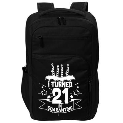 Funny I Turned 21 In Quarantine 21st Birthday Impact Tech Backpack