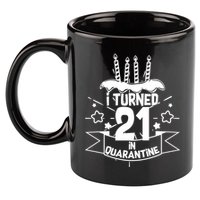 Funny I Turned 21 In Quarantine 21st Birthday 11oz C Handle Ceramic Mug