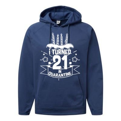 Funny I Turned 21 In Quarantine 21st Birthday Performance Fleece Hoodie