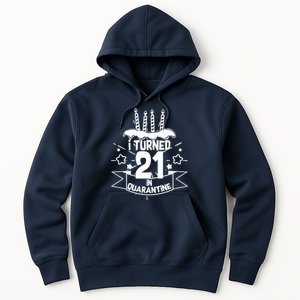 Funny I Turned 21 In Quarantine 21st Birthday Hoodie