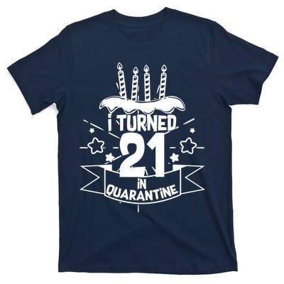 Funny I Turned 21 In Quarantine 21st Birthday T-Shirt