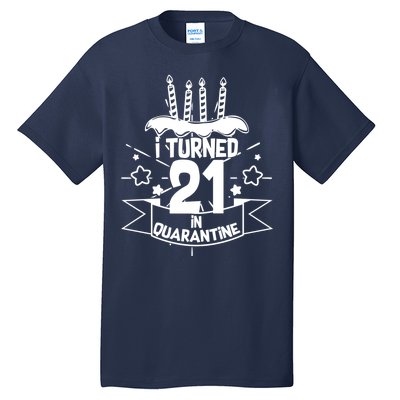 Funny I Turned 21 In Quarantine 21st Birthday Tall T-Shirt