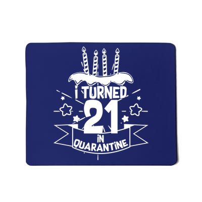 Funny I Turned 21 In Quarantine 21st Birthday Mousepad