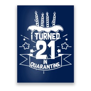 Funny I Turned 21 In Quarantine 21st Birthday Poster