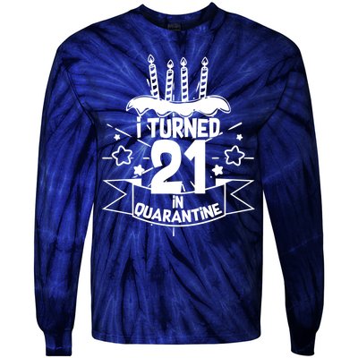 Funny I Turned 21 In Quarantine 21st Birthday Tie-Dye Long Sleeve Shirt