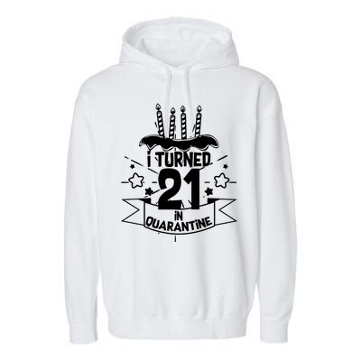 Funny I Turned 21 In Quarantine 21st Birthday Garment-Dyed Fleece Hoodie