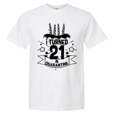 Funny I Turned 21 In Quarantine 21st Birthday Garment-Dyed Heavyweight T-Shirt