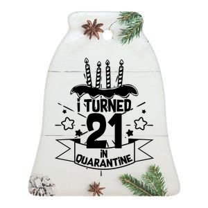 Funny I Turned 21 In Quarantine 21st Birthday Ceramic Bell Ornament