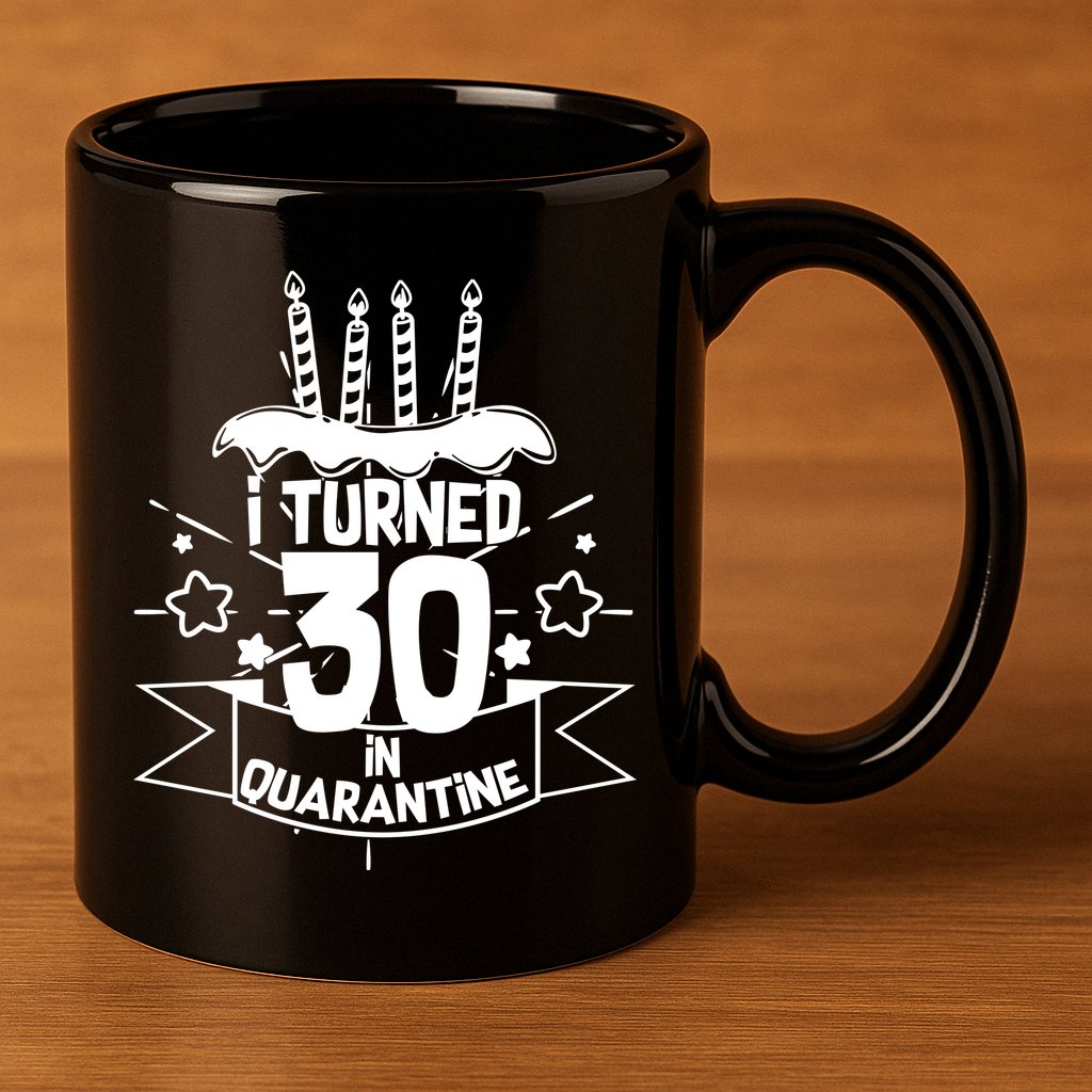Funny I Turned 30 In Quarantine 30th Birthday 11oz C Handle Ceramic Mug