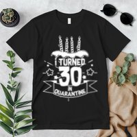 Funny I Turned 30 In Quarantine 30th Birthday Premium T-Shirt