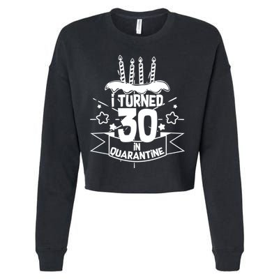 Funny I Turned 30 In Quarantine 30th Birthday Cropped Pullover Crew