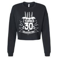 Funny I Turned 30 In Quarantine 30th Birthday Cropped Pullover Crew