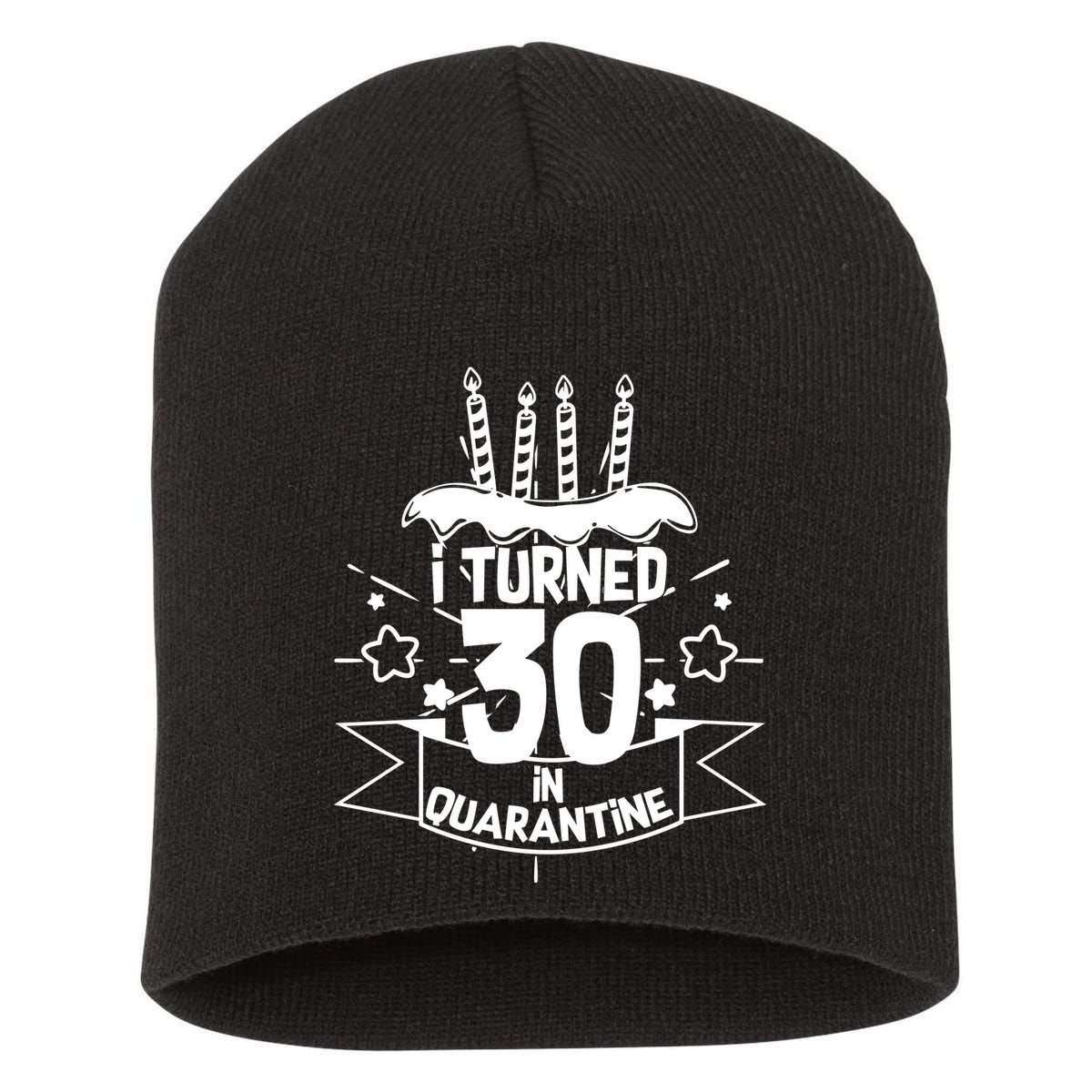 Funny I Turned 30 In Quarantine 30th Birthday Short Acrylic Beanie