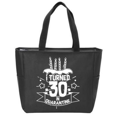 Funny I Turned 30 In Quarantine 30th Birthday Zip Tote Bag