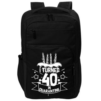 Funny I Turned 40 In Quarantine 40th Birthday Impact Tech Backpack
