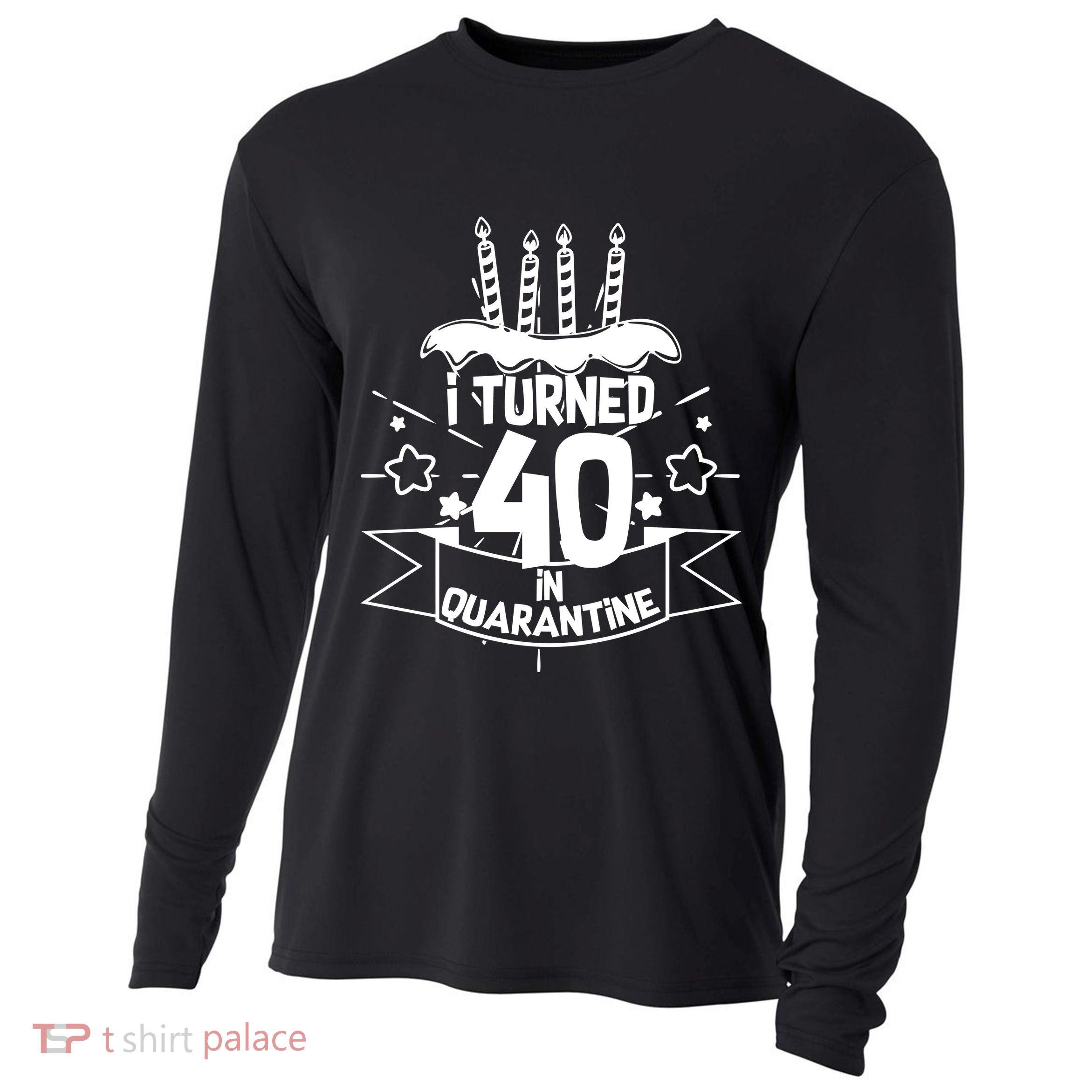 Funny I Turned 40 In Quarantine 40th Birthday Cooling Performance Long Sleeve Crew