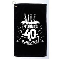 Funny I Turned 40 In Quarantine 40th Birthday Golf Towel