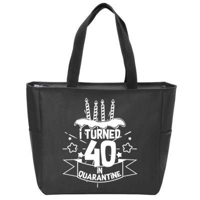 Funny I Turned 40 In Quarantine 40th Birthday Zip Tote Bag