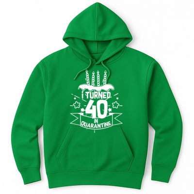 Funny I Turned 40 In Quarantine 40th Birthday Hoodie