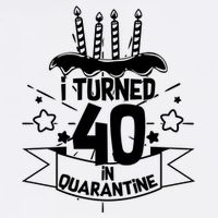 Funny I Turned 40 In Quarantine 40th Birthday Garment-Dyed Sweatshirt
