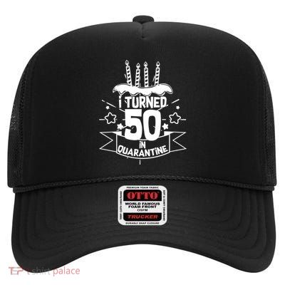 Funny I Turned 50 In Quarantine 50th Birthday High Crown Mesh Back Trucker Hat