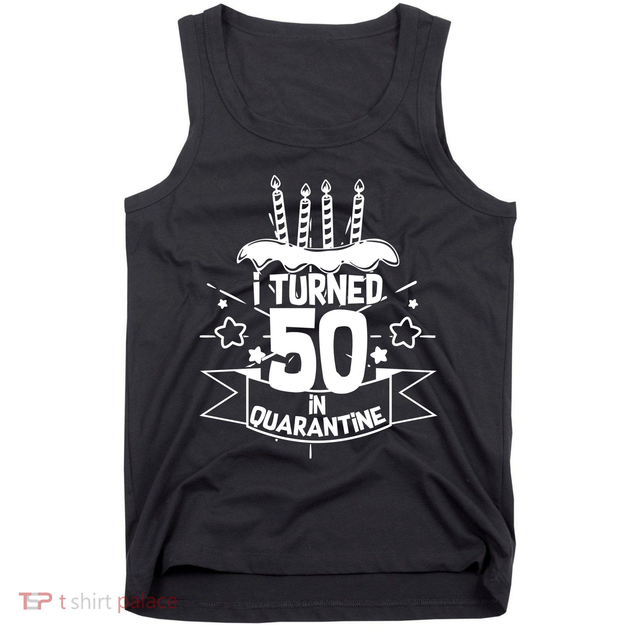 Funny I Turned 50 In Quarantine 50th Birthday Tank Top