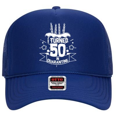 Funny I Turned 50 In Quarantine 50th Birthday High Crown Mesh Back Trucker Hat