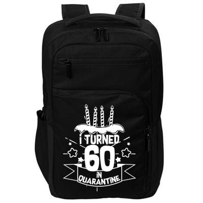 Funny I Turned 60 In Quarantine 60th Birthday Impact Tech Backpack